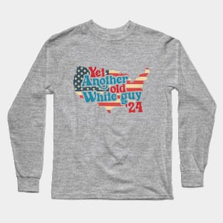 ANOTHER OLD WHITE GUY - funny election Long Sleeve T-Shirt